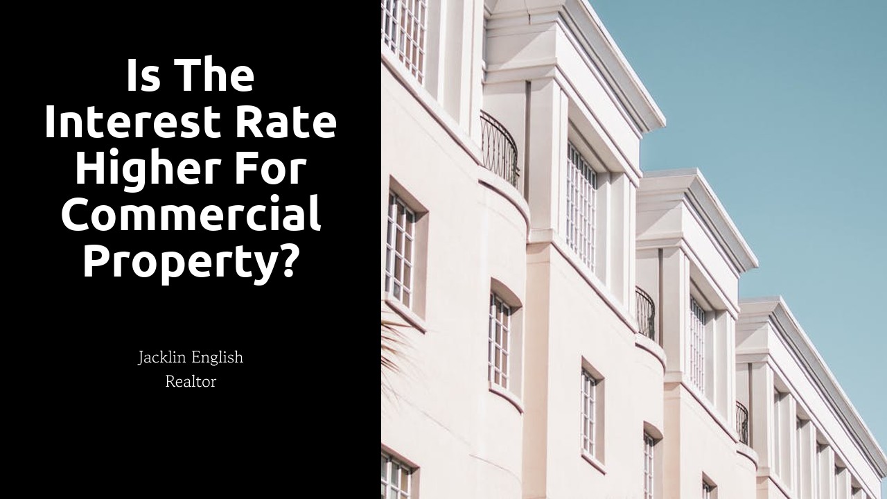 Is the interest rate higher for commercial property?